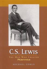 C.S. Lewis: The Man Who Created Narnia by Coren, Michael - 2004-06-29