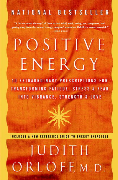 Positive Energy: 10 Extraordinary Prescriptions for Transforming Fatigue,