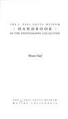 The J. Paul Getty Museum Handbook of the Photographs Collection Handbook of the Photographs Collection by Weston Naef - 1995-01-01