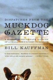 image of Dispatches from the Muckdog Gazette: A Mostly Affectionate Account of a Small Town's Fight to Survive