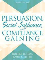 Persuasion: Social Influence and Compliance Gaining (3rd Edition) by Robert H. Gass; John S. Seiter - Paperback - 2006-07-01 - from BooksEntirely (SKU: 55823)