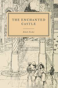 The Enchanted Castle: Edith Nesbit