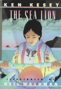 The Sea Lion: A Story of the Sea Cliff People by Ken Kesey - September 1991