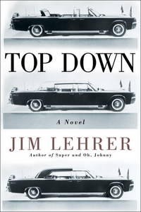 Top Down: A Novel of the Kennedy Assassination