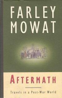 Aftermath: Travels in a Post-War World by Mowat, Farley - 1995