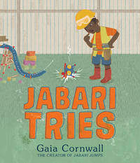 Jabari Tries by Cornwall, Gaia; Cornwall, Gaia [Illustrator] - 2020-09-08