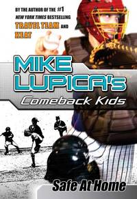 Safe at Home: Mike Lupica&#039;s Comeback Kids (Comeback Kids Series) by Lupica, Mike - 2008-08-14