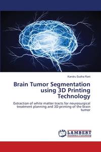 Brain Tumor Segmentation using 3D Printing Technology: Extraction of white matter tracts for...