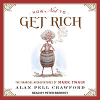 How Not to Get Rich: The Financial Misadventures of Mark Twain