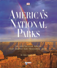 America's National Parks: The Spectacular Forces that Shaped Our Treasured Lands