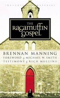 RAGAMUFFIN GOSPEL: GOOD NEWS FOR THE BEDRAGGLED, BEAT-UP, AND BURNT OUT