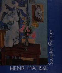 Henri Matisse, Sculptor/Painter: A Formal Analysis of Selected Works by Michael P. Mezzatesta - 1987-01-01