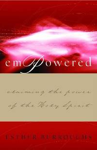 Empowered: Claiming the Power of the Holy Spirit