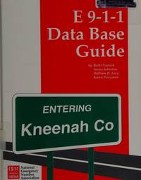 E 9-1-1 Data Base Guide by Beth Ozanich, Susan Johnston, William H. Lucy, Karen Perryman