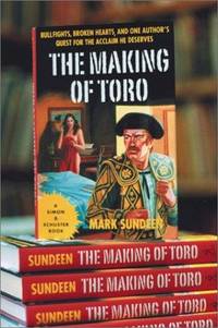 The Making of Toro. Bullfights, Broken Hearts, and One Author's Quest for the Acclaim He...