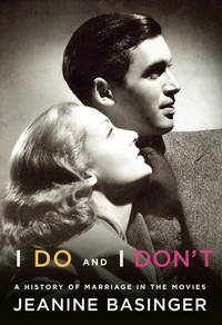 I Do and I Don't: A History of Marriage in the Movies