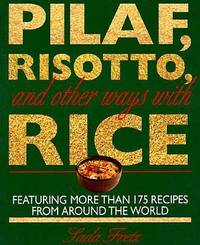 Pilaf, Risotto, and Other Ways with Rice