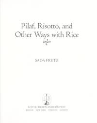Pilaf, Risotto, and Other Ways with Rice