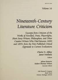 NCLC: NINETEENTH-CENTURY LITERARY CRITICISM; Volume 16. Excerpts from criticism of the works of...