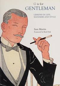 G Is for Gentleman: Lessons in Life, Manners and Style