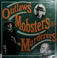 Outlaws, Mobsters and Murderers