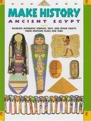 Make History: Ancient Egypt : Re-Create Authentic Jewelry, Toys, and Other Crafts from Another...