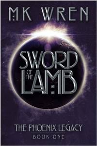 Sword of the Lamb: Book One of the Phoenix Legacy