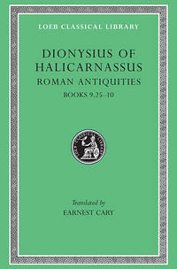 image of Dionysius of Halicarnassus: Roman Antiquities, Volume VI. Books 9.25-10 (Loeb Classical Library No. 378)