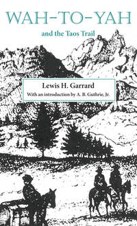 Wah-to-yah and the Taos Trail by Garrard, Lewis H - 1987