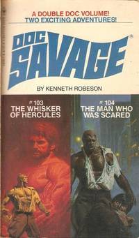 DOC SAVAGE - The Whisker of Hercules (#103). &amp; The Man Who Was Scared (#104 = Patricia Savage appears). (2 Stories in One Book = Originally published 09 and 10/1941); by ROBESON, KENNETH (House pseudonym used Here By Alan Hathaway & Lester Dent) - 1981