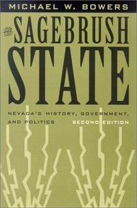 The Sagebrush State: Nevada's History, Government, and Politics (Wilbur S. Shepperson Series...