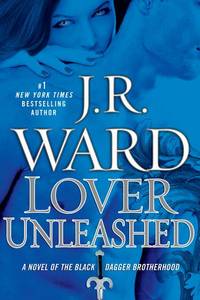 Lover Unleashed (Black Dagger Brotherhood, Book 9)