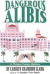 Dangerous Alibis by Carolyn C. Clark - 1994-02-01