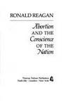 Abortion and the Conscience of the Nation by Reagan, Ronald