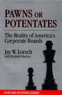 PAWNS OR POTENTATES: THE REALITY OF AMERICA'S CORPORATE BOARDS