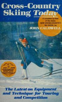 image of Cross-Country Skiing Today : The Latest on Equipment and Technique for Touring and Competition