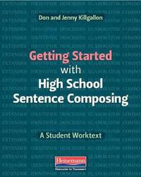 Getting Started with High School Sentence Composing: A Student Worktext