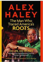 image of Alex Haley: The Man Who Traced America's Roots: His Life, His Works by Alex Haley (2007) Paperback