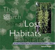 The Search for Lost Habitats: 30 Years of Exploring for Rare And Endangered Plants, Book 1