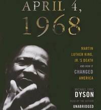 image of April 4, 1968: Martin Luther King, Jr.s Death and How It Changed America