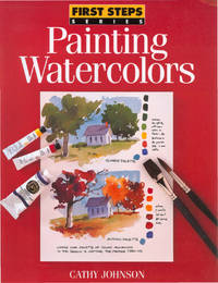 Painting Watercolors (First Steps) by Johnson, Cathy - 1995