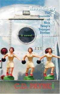 Revoltingly Young: The Journals of Nick Twisp&#039;s Younger Brother de C. D. Payne - 2006-07-21