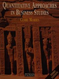 Quantitative Approaches in Business Studies by Clare Morris - 1993-08