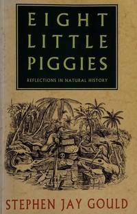 Eight Little Piggies, Reflections in Natural History by Stephen Jay Gould - 1993