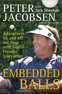 Embedded Balls: Adventures On & Off the Tour with Golf's Premier Storyteller. [1st Hardcover]