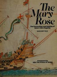 The Mary Rose : The Excavation and Raising of Henry VIII's Flagship