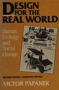 Design for the Real World: Human Ecology and Social Change. 2nd Ed by Victor Papanek - 1984