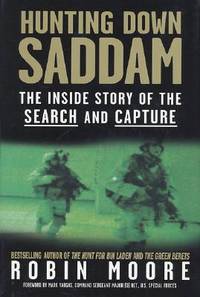 Hunting Down Saddam: The Inside Story of the Search and Capture by Moore, Robin