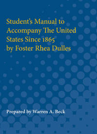 Student`s Manual to Accompany The United States Since 1865 by Foster Rhea Dulles