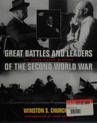 Great Battles and Leaders of the Second World War : An Illustrated History
